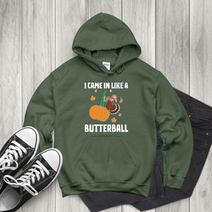 I Came In Like A Butterball – Funny Thanksgiving Hoodie for Food Lovers