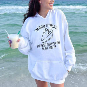 I'm Into Fitness Pumpkin Pie In My Mouth Hoodie – Funny Fall Gift for Food Lovers