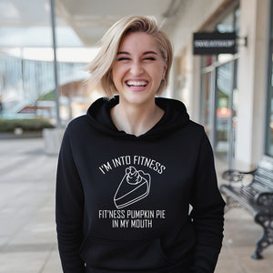I'm Into Fitness Pumpkin Pie In My Mouth Hoodie – Funny Fall Gift for Food Lovers