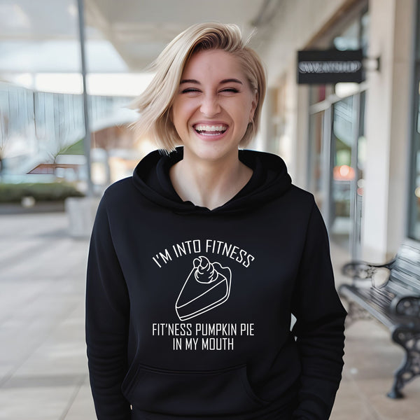 I'm Into Fitness Pumpkin Pie In My Mouth Hoodie – Funny Fall Gift for Food Lovers