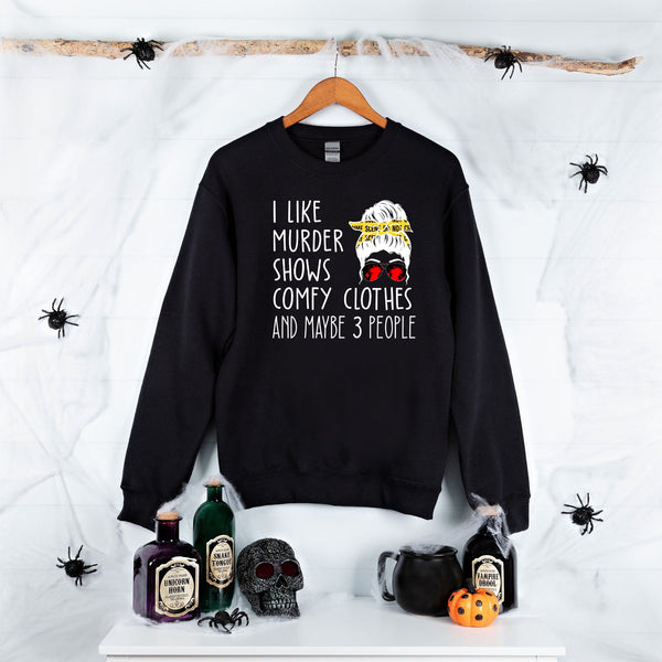 Murder Shows & Maybe 3 People Sweatshirt – Funny Crewneck for True Crime Fans