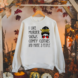 Murder Shows & Maybe 3 People Sweatshirt – Funny Crewneck for True Crime Fans