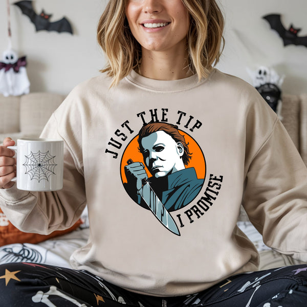 Just The Tip I Promise Sweatshirt – Funny Slasher Horror for Cold Days
