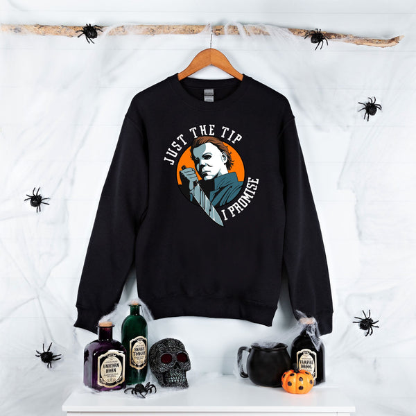 Just The Tip I Promise Sweatshirt – Funny Slasher Horror for Cold Days