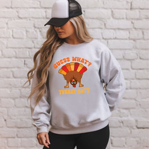 Guess What? Turkey Butt! Funny Thanksgiving Sweatshirt for Cold Weather Laughs