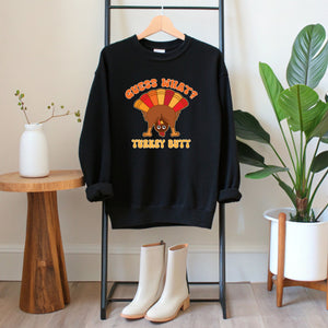 Guess What? Turkey Butt! Funny Thanksgiving Sweatshirt for Cold Weather Laughs