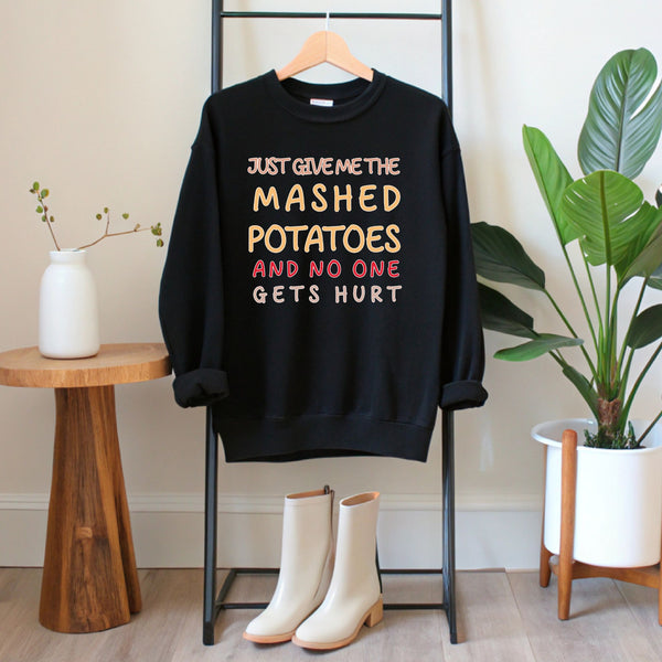 Holiday Side Dish Enforcer – Just Give Me The Mashed Potatoes And No One Gets Hurt Sweatshirt