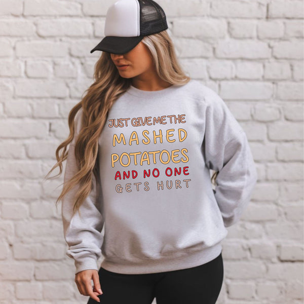 Holiday Side Dish Enforcer – Just Give Me The Mashed Potatoes And No One Gets Hurt Sweatshirt