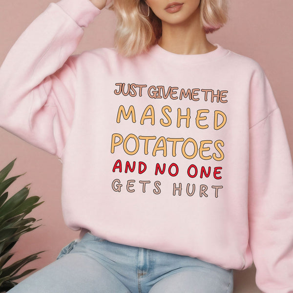 Holiday Side Dish Enforcer – Just Give Me The Mashed Potatoes And No One Gets Hurt Sweatshirt