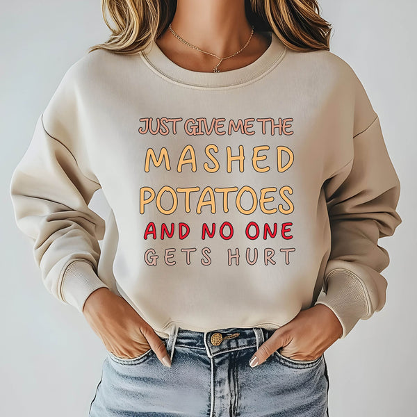 Holiday Side Dish Enforcer – Just Give Me The Mashed Potatoes And No One Gets Hurt Sweatshirt