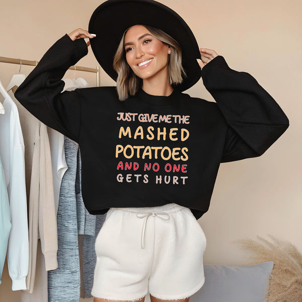 Holiday Side Dish Enforcer – Just Give Me The Mashed Potatoes And No One Gets Hurt Sweatshirt