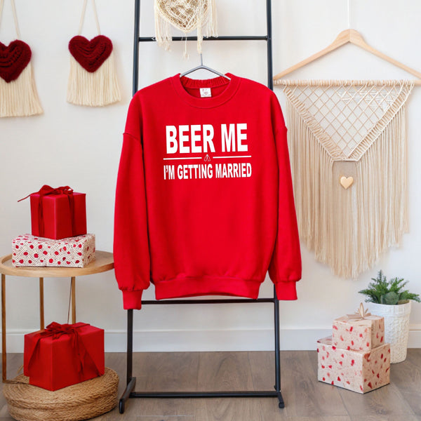 Beer Me I'm Getting Married Sweatshirt – Funny Groom Crewneck