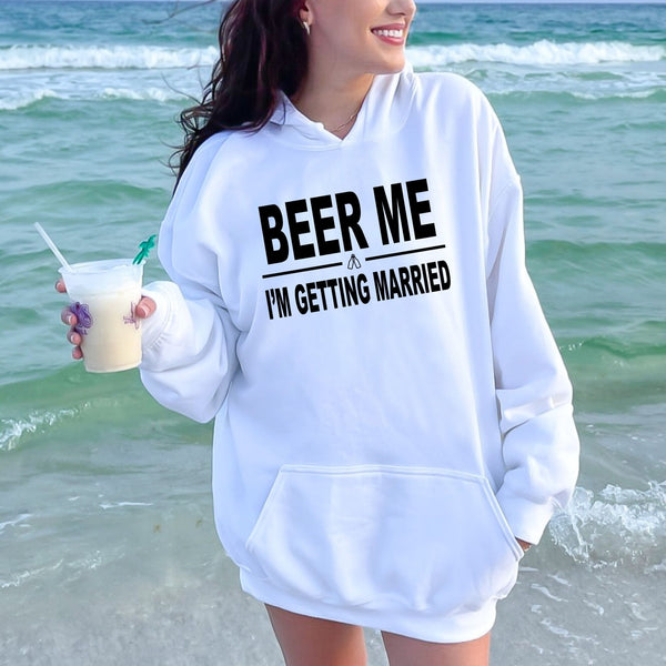 Beer Me, I’m Getting Married – Bride & Groom Hoodie for Bachelor/ette Weekends