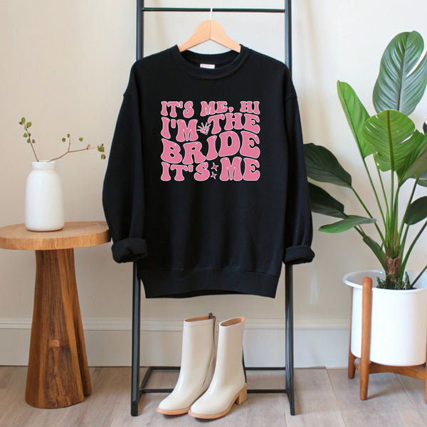 It's Me Hi I'm The Bride It's Me Sweatshirt – Bride To Be Crewneck