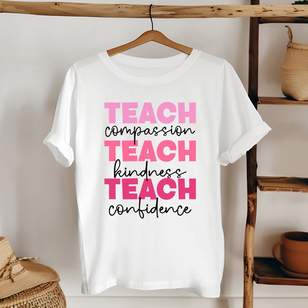 Teach Big, Love Bigger – Teach Compassion, Kindness & Confidence Tee