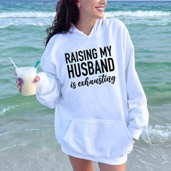 Training Him Is a Full-Time Job – Raising My Husband Is Exhausting Hoodie