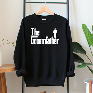 The Groomfather Sweatshirt | Funny Father of the Groom Wedding Gift