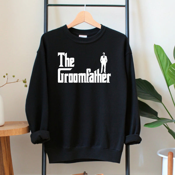 The Groomfather Sweatshirt | Funny Father of the Groom Wedding Gift