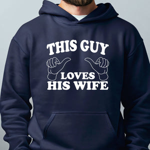 This Guy Loves His Wife Hoodie – Funny Gift for Proud, Loving Husbands