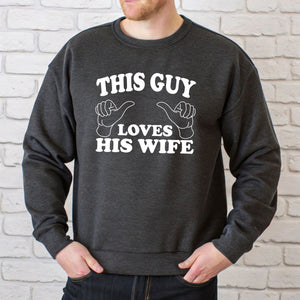 This Guy Loves His Wife Sweatshirt – Funny Husband Gift Crewneck