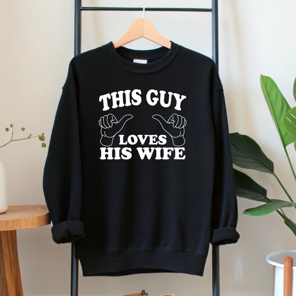 This Guy Loves His Wife Sweatshirt – Funny Husband Gift Crewneck
