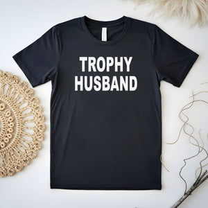 Trophy Husband Shirt – Bold Gift for Confident Married Men