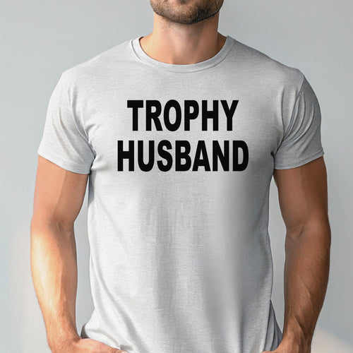 Trophy Husband Shirt – Bold Gift for Confident Married Men