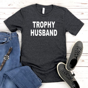 Trophy Husband Shirt – Bold Gift for Confident Married Men