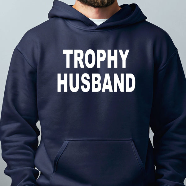 Trophy Husband Hoodie – Funny Cold-Weather Gift for Married Men
