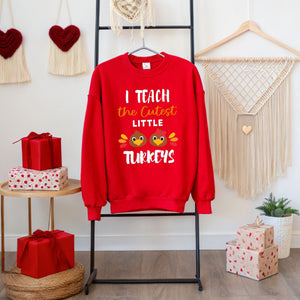 I Teach The Cutest Little Turkeys Sweatshirt