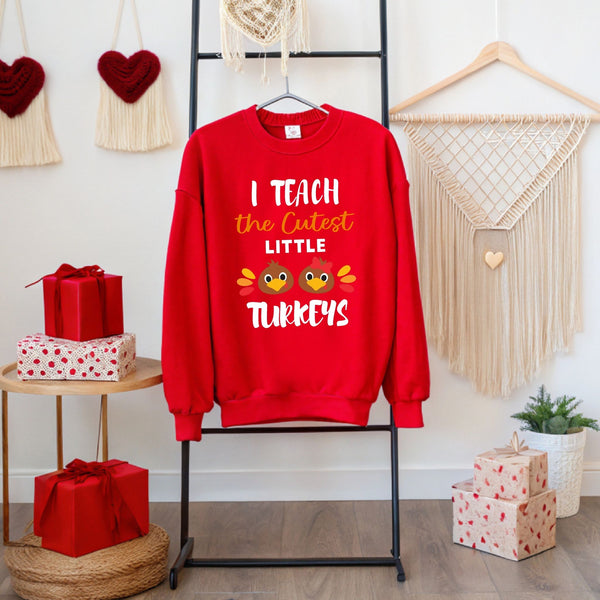 I Teach The Cutest Little Turkeys Sweatshirt