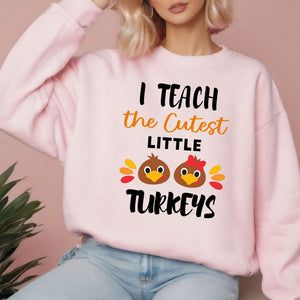 I Teach The Cutest Little Turkeys Sweatshirt