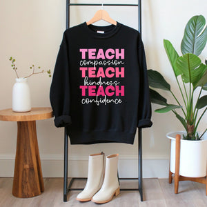 Teach Compassion Teach Kindness Teach Confidence Sweatshirt