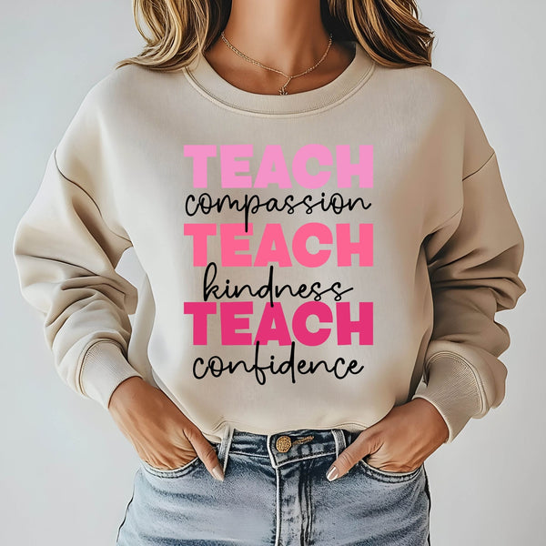 Teach Compassion Teach Kindness Teach Confidence Sweatshirt