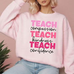 Teach Compassion Teach Kindness Teach Confidence Sweatshirt
