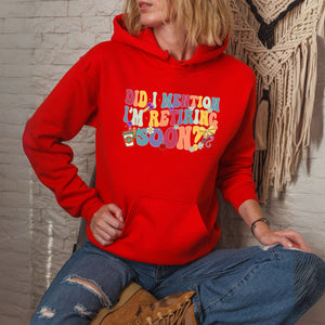 Did I Mention I'm Retiring Soon Hoodie