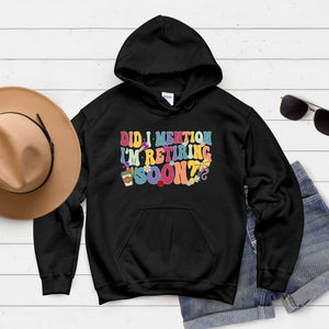 Did I Mention I'm Retiring Soon Hoodie