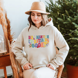 Did I Mention I'm Retiring Soon Hoodie