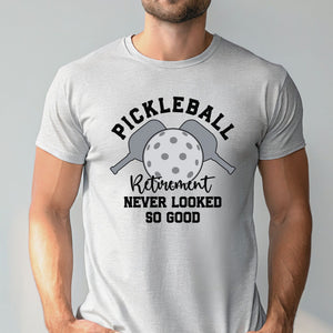Pickleball Retirement Never Looked So Good T-Shirt