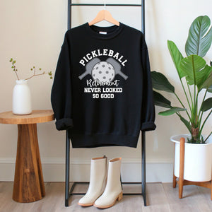 Pickleball Retirement Never Looked So Good Sweatshirt