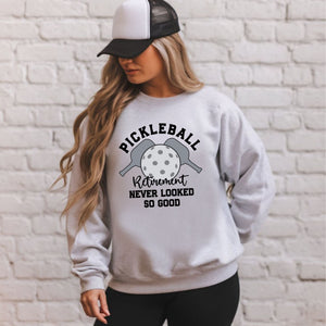 Pickleball Retirement Never Looked So Good Sweatshirt