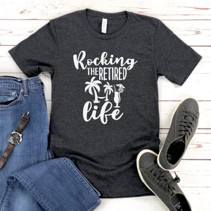 Rocking The Retired Life T-Shirt