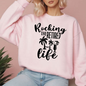 Rocking The Retired Life Sweatshirt
