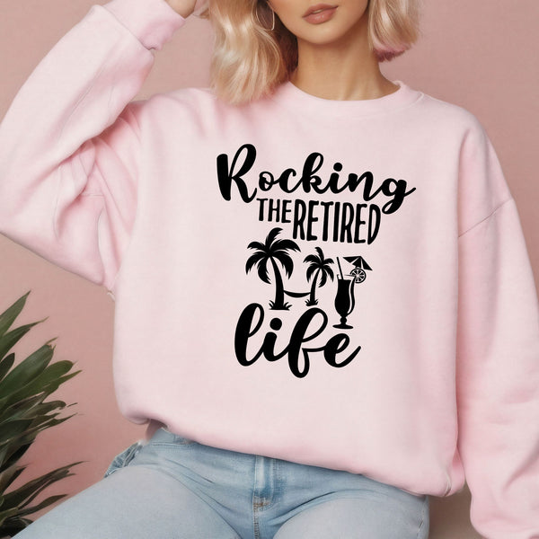 Rocking The Retired Life Sweatshirt