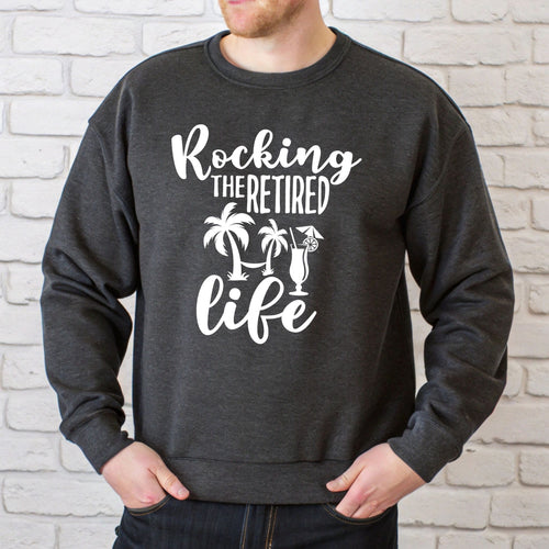 Rocking The Retired Life Sweatshirt