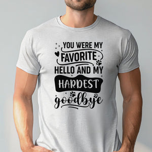 You Were My Favorite Hello Shirt – Pet Remembrance Gift