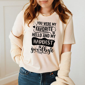 You Were My Favorite Hello Shirt – Pet Remembrance Gift