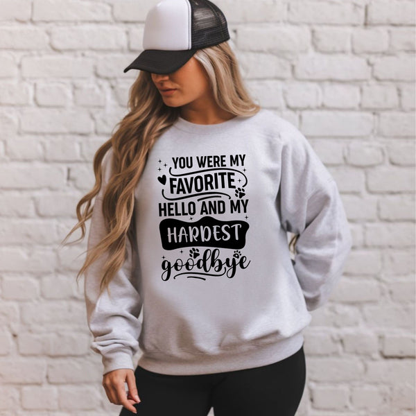You Were My Favorite Hello Sweatshirt – Pet Loss Remembrance