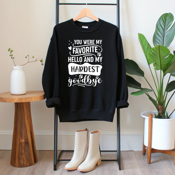 You Were My Favorite Hello Sweatshirt – Pet Loss Remembrance