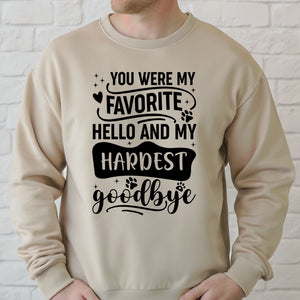 You Were My Favorite Hello Sweatshirt – Pet Loss Remembrance